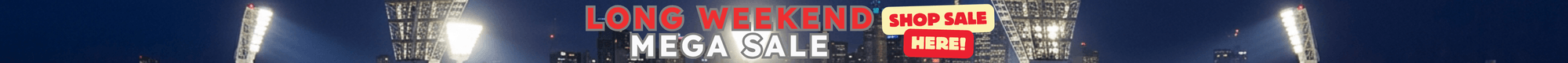 Long Weekend Mega Sale ON NOW!